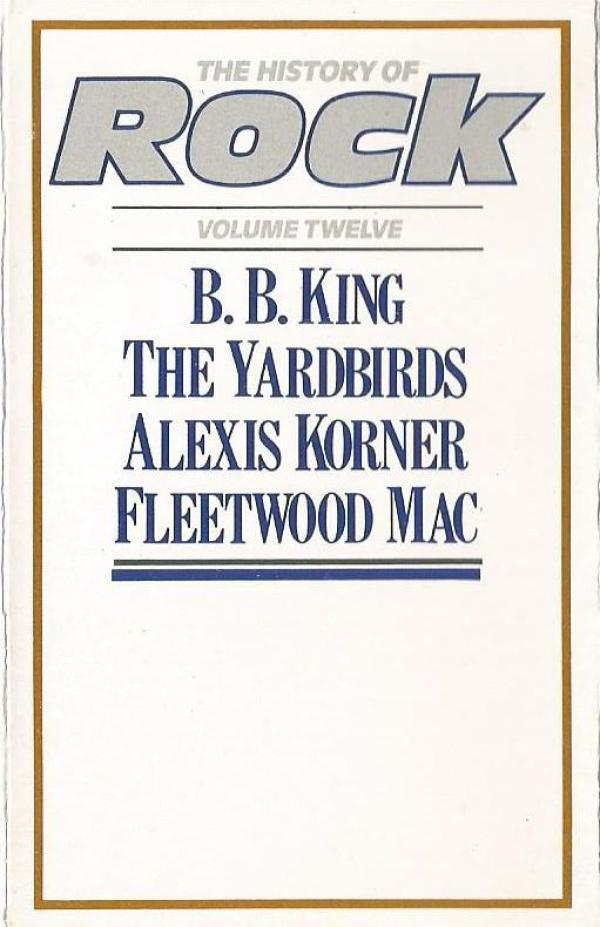 B.B. King, The Yardbirds, Alexis Korner, Fleetwood Mac - The History Of Rock (Volume Twelve)