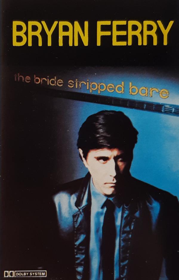 Bryan Ferry - The Bride Stripped Bare