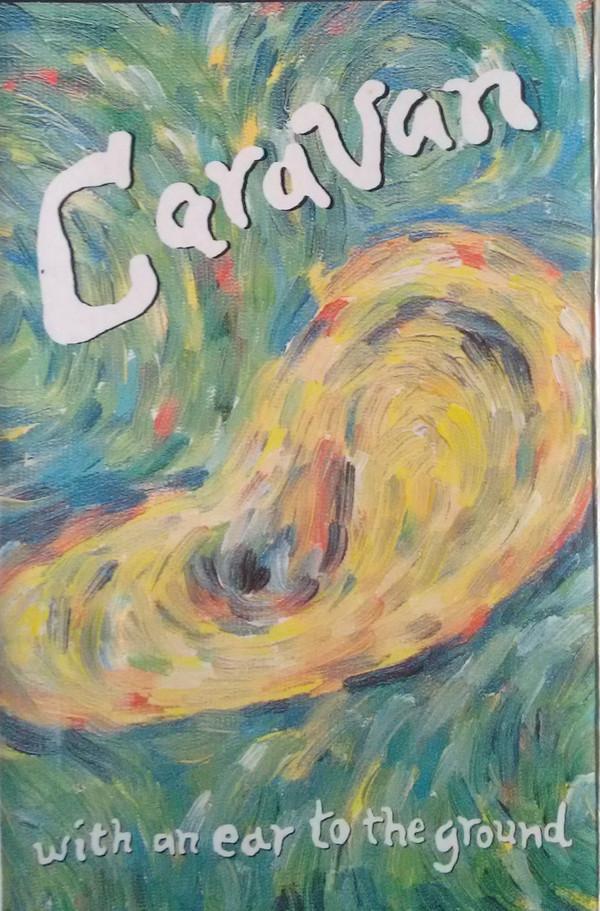 Caravan - With An Ear To The Ground