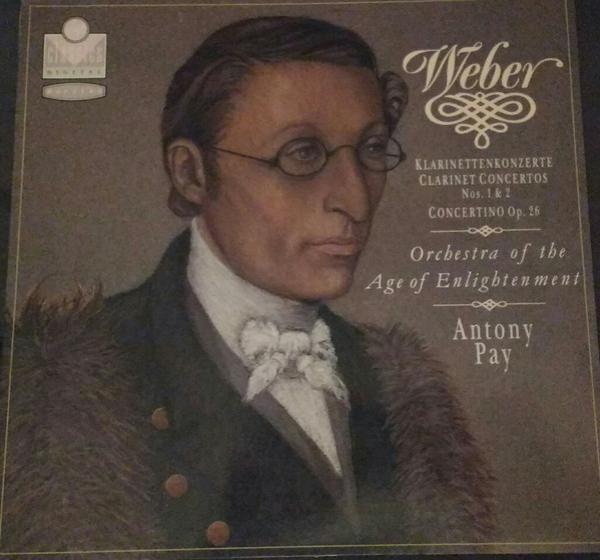 Carl Maria von Weber, Orchestra Of The Age Of Enlightenment, Antony Pay - Clarinet Concertos No. 1 & 2 Op. 26