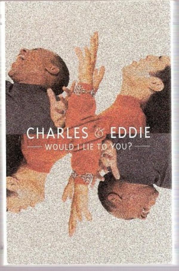 Charles & Eddie - Would I Lie To You?
