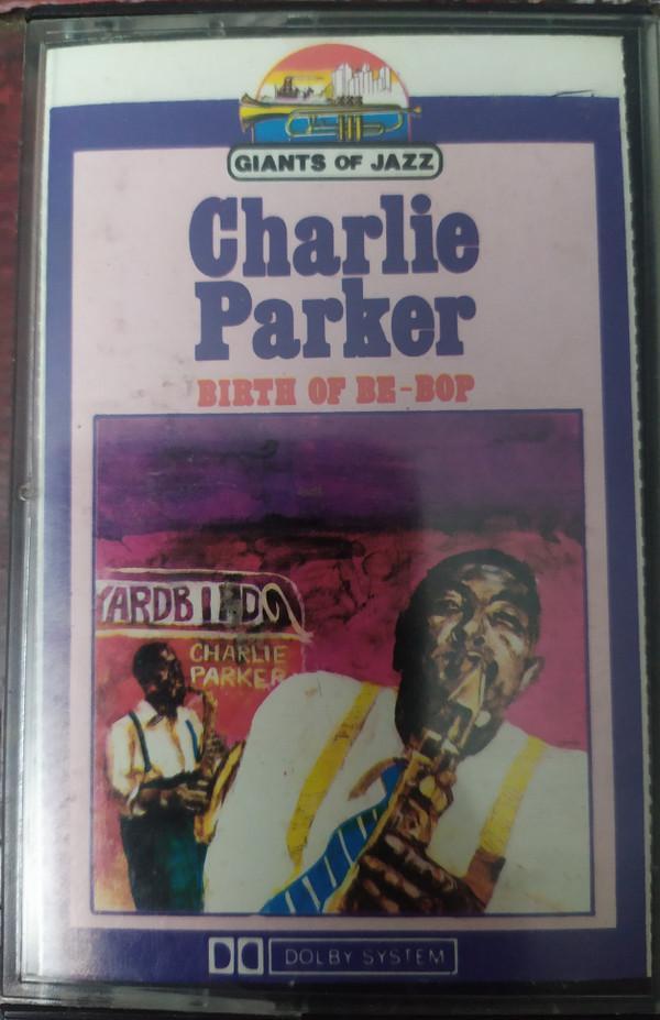 Charlie Parker - Birth Of Be Bop