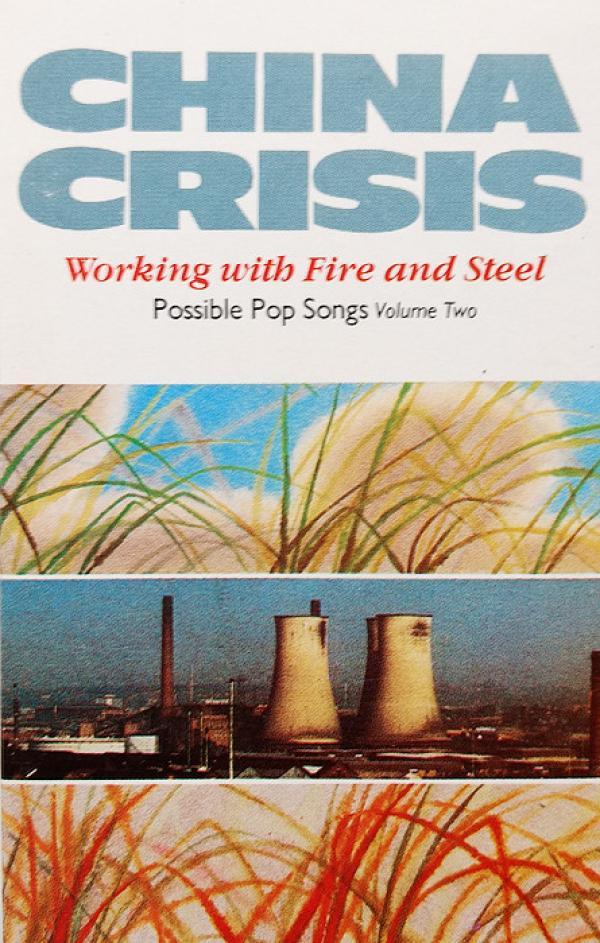 China Crisis - Working With Fire And Steel: Possible Pop Songs Volume Two