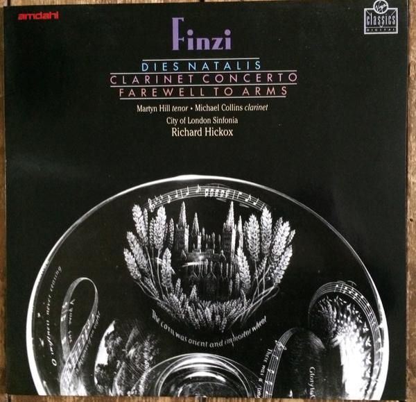 City Of London Sinfonia, Richard Hickox, Gerald Finzi - Dies Natalis/Clarinet Concerto/A Farewell To Arms