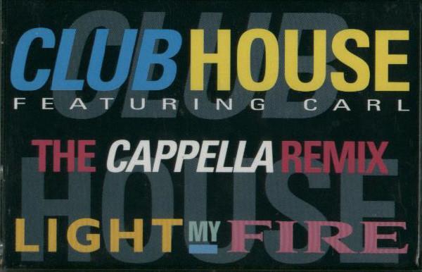 Club House, Carl Fanini - Light My Fire (The Cappella Remixes)