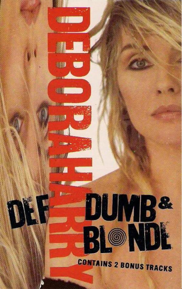 Deborah Harry - Def, Dumb, & Blonde