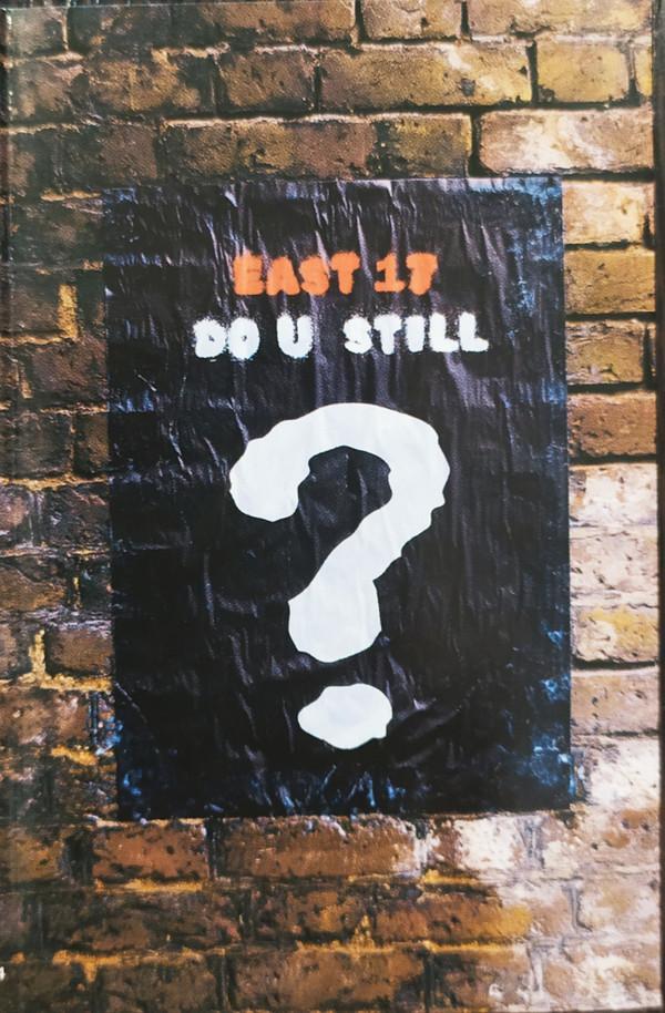 East 17 - Do U Still?