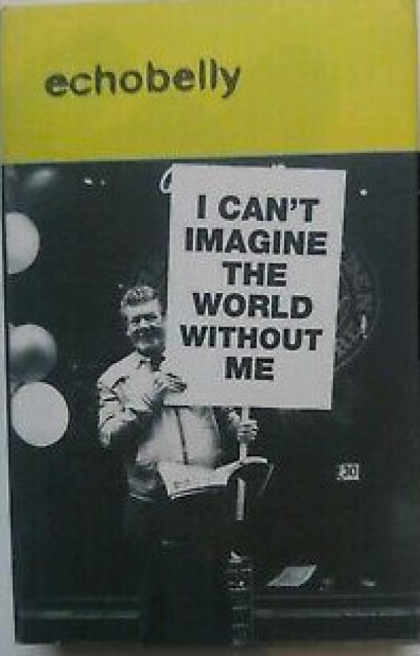 Echobelly - I Can't Imagine The World Without Me