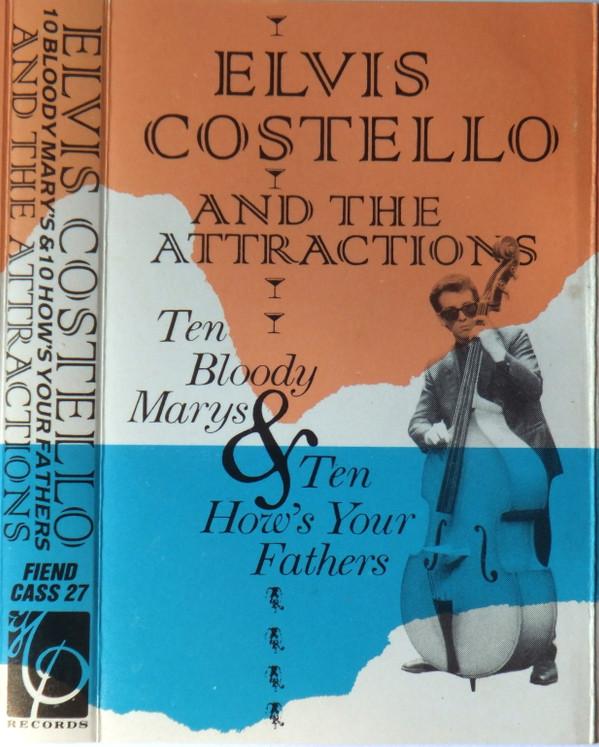 Elvis Costello & The Attractions - Ten Bloody Marys & Ten How's Your Fathers