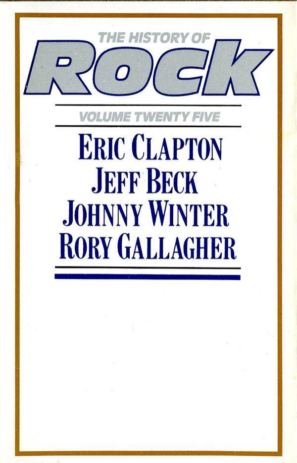 Eric Clapton, Jeff Beck, Johnny Winter, Rory Gallagher - The History Of Rock - Rock-Vol. 25
