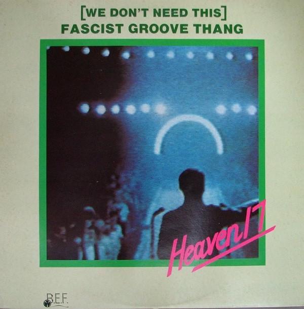 Heaven 17 - (We Don't Need This) Fascist Groove Thang