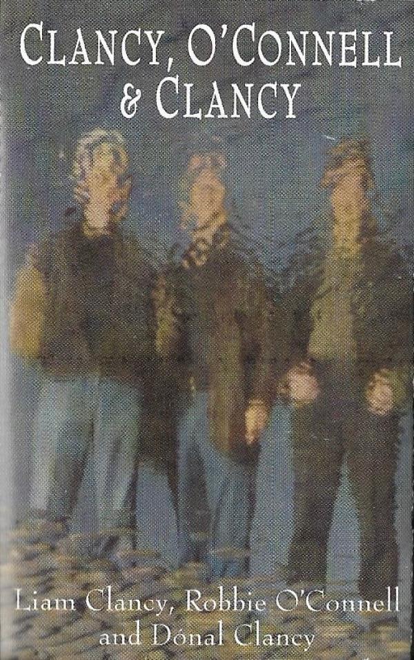 Liam Clancy, Donal Clancy, Robbie O'Connell - Clancy, O'Connell & Clancy