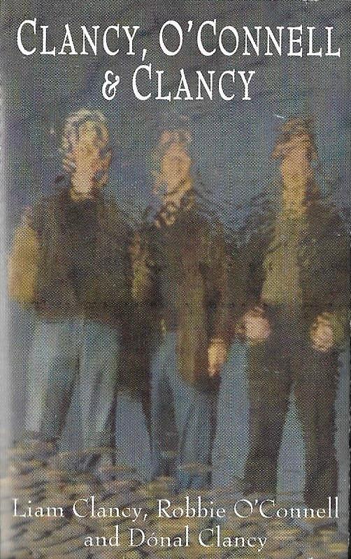 Liam Clancy, Robbie O'Connell, Donal Clancy - Clancy, O'Connell & Clancy