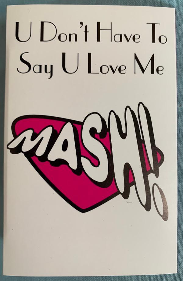 Mash! - U Don't Have To Say U Love Me