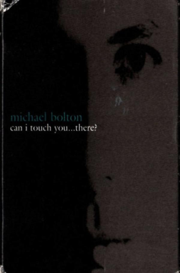 Michael Bolton - Can I Touch You…There?