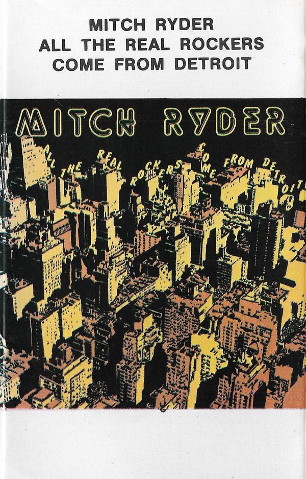 Mitch Ryder - All The Real Rockers Come From Detroit
