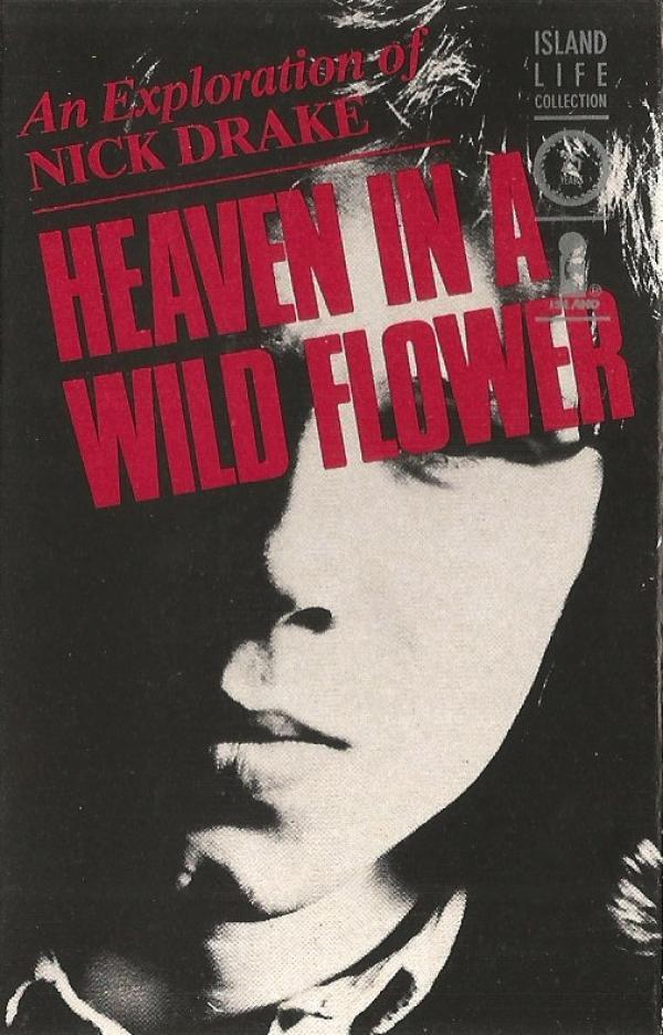 Nick Drake - Heaven In A Wild Flower - An Exploration Of Nick Drake