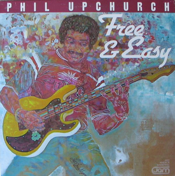 Phil Upchurch - Free & Easy
