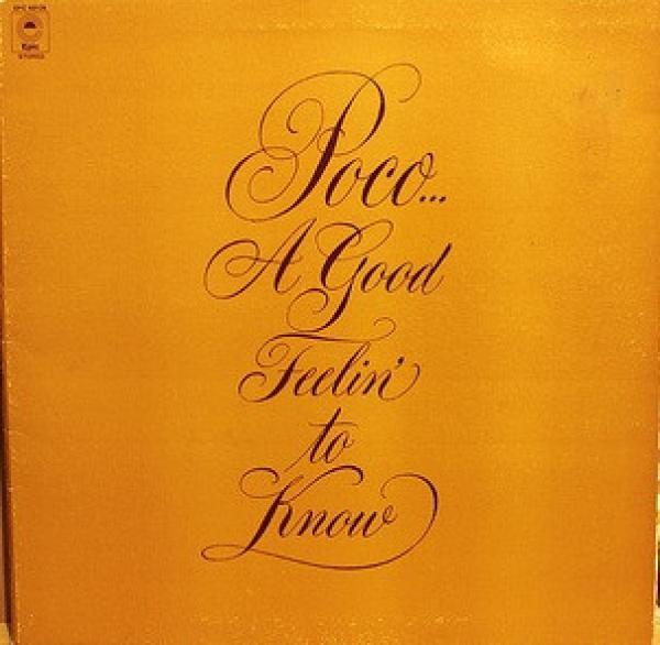 Poco  - A Good Feelin' To Know