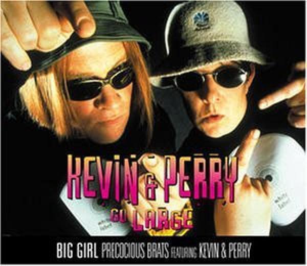 Precocious Brats, Kevin & Perry - Big Girl