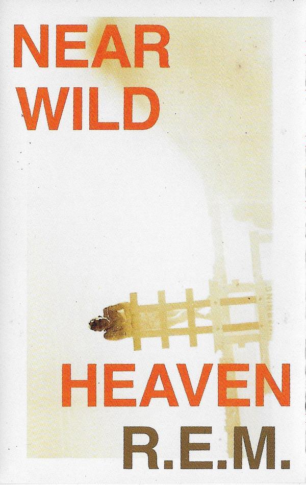 R.E.M. - Near Wild Heaven