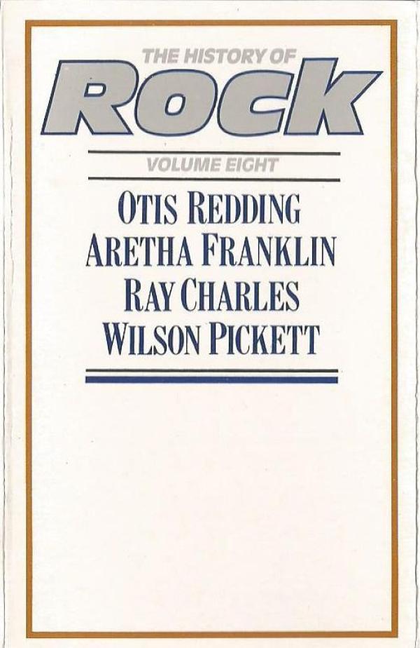 Ray Charles, Aretha Franklin, Wilson Pickett, Otis Redding - The History Of Rock (Volume Eight)