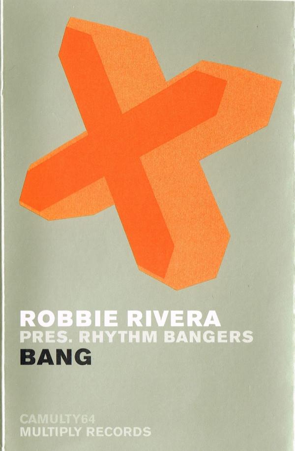 Robbie Rivera, Rhythm Bangers - Bang