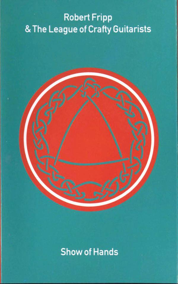 Robert Fripp, The League Of Crafty Guitarists - Show Of Hands