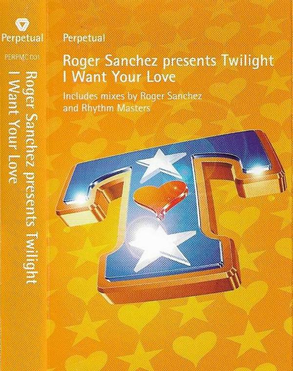 Roger Sanchez, Twilight (7) - I Want Your Love