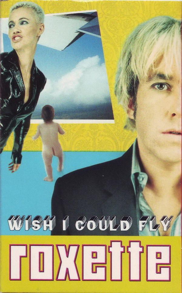 Roxette - Wish I Could Fly