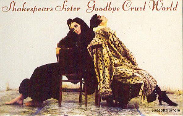 Shakespear's Sister - Goodbye Cruel World