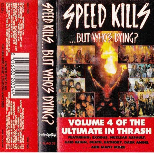  - Speed Kills...But Who's Dying? Volume 4 Of The Ultimate In Thrash