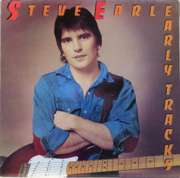 Steve Earle - Early Tracks