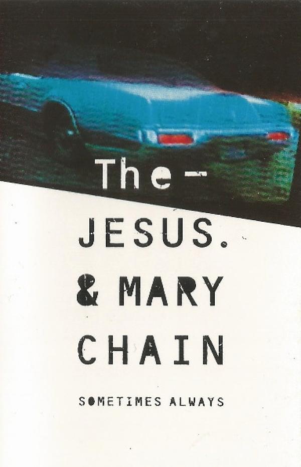 The Jesus And Mary Chain - Sometimes Always