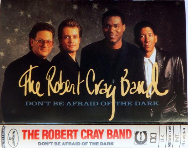 The Robert Cray Band - Don't Be Afraid Of The Dark