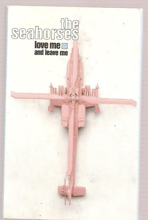 The Seahorses - Love Me And Leave Me