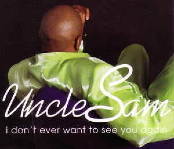 Uncle Sam  - I Don't Ever Want To See You Again
