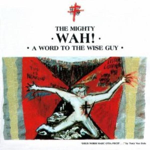 Wah! - A Word To The Wise Guy
