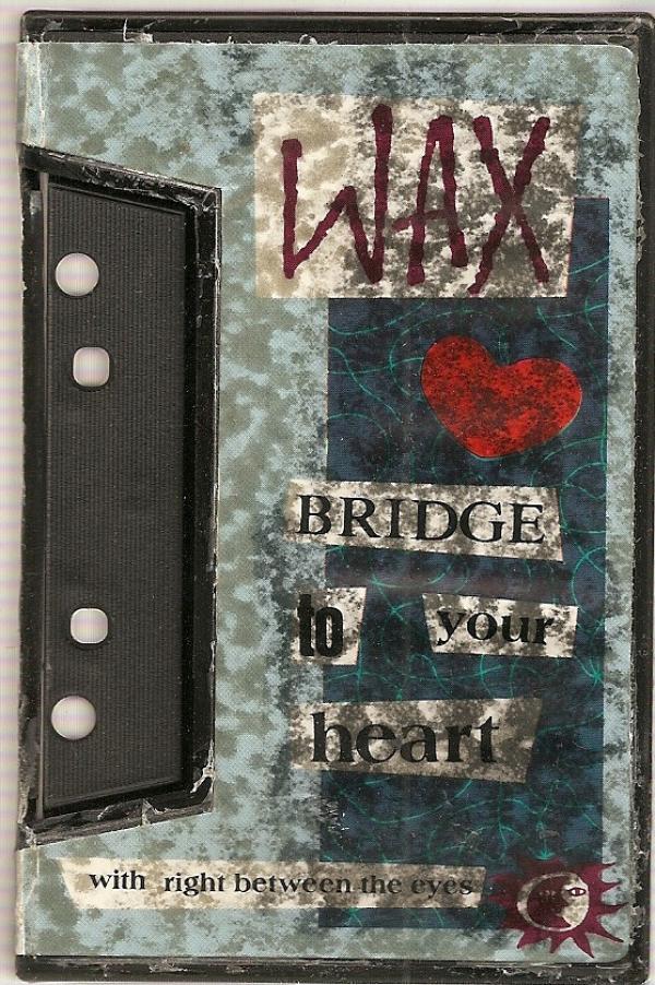 Wax (6) - Bridge To Your Heart