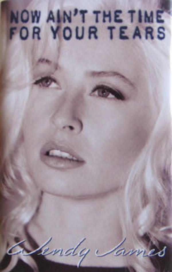 Wendy James - Now Ain't The Time For Your Tears