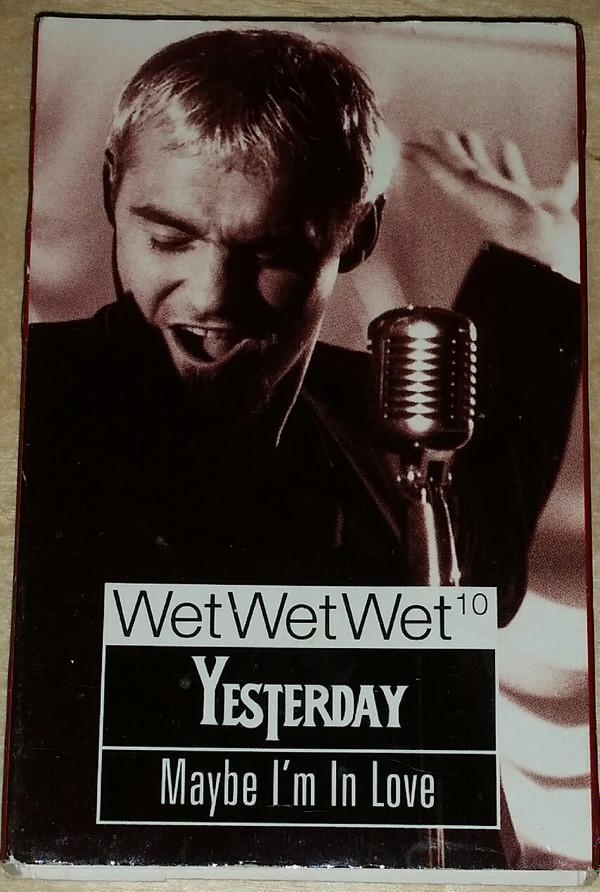 Wet Wet Wet - Yesterday / Maybe I'm In Love